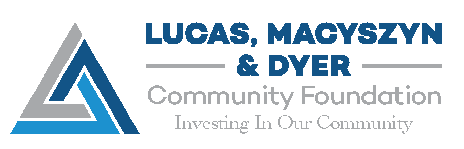 Lucas, Macyszyn & Dyer Community Foundation, Inc.

Investing in our Community